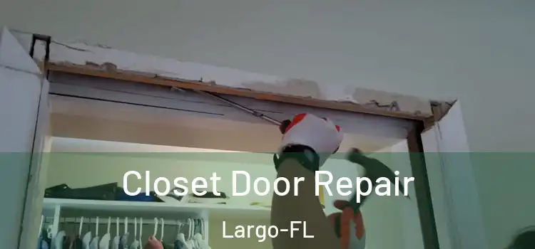 Closet Door Repair Largo-FL
