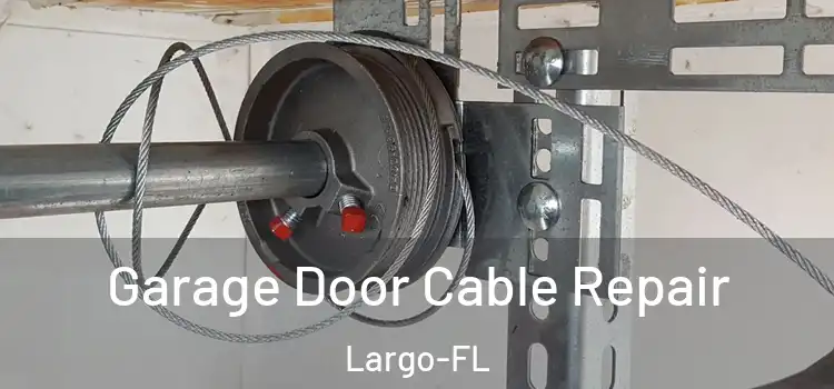 Garage Door Cable Repair Largo-FL
